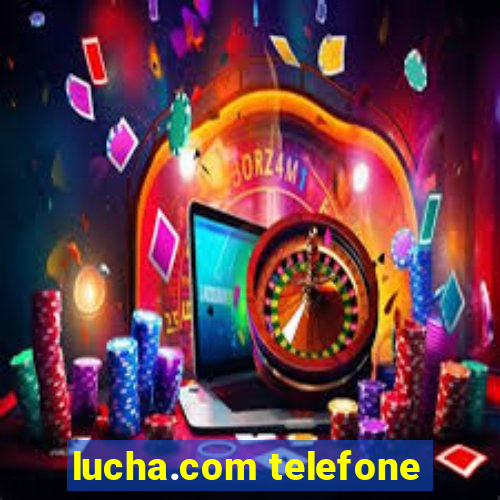 lucha.com telefone